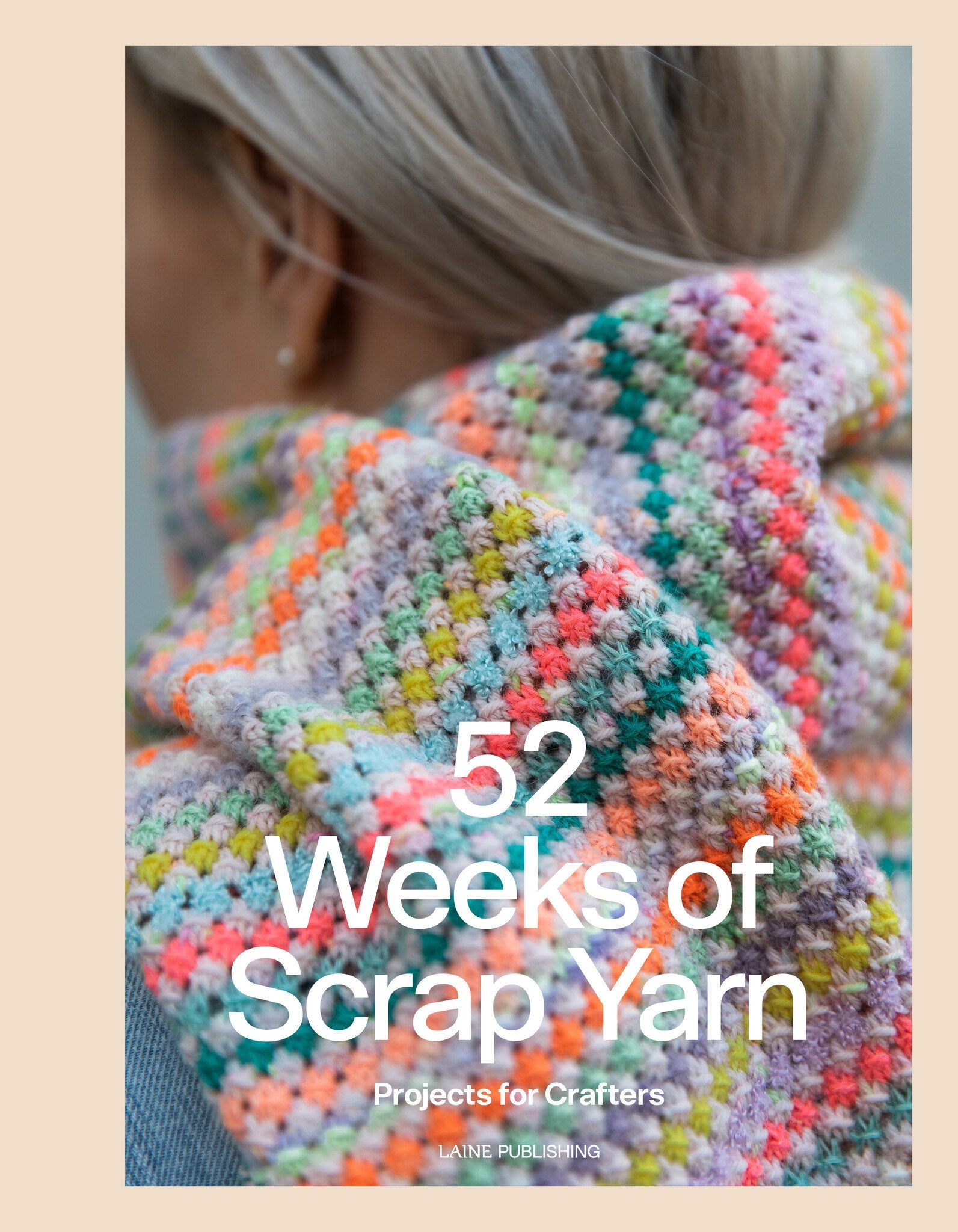 52 Weeks of Scrap Yarn boek - inspirerende patronen voor breien en haken met restgaren
